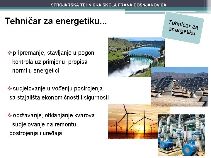 STROJARSKA TEHNIČKA ŠKOLA FRANA BOŠNJAKOVIĆA Tehničar za energetiku. . . v pripremanje, stavljanje u