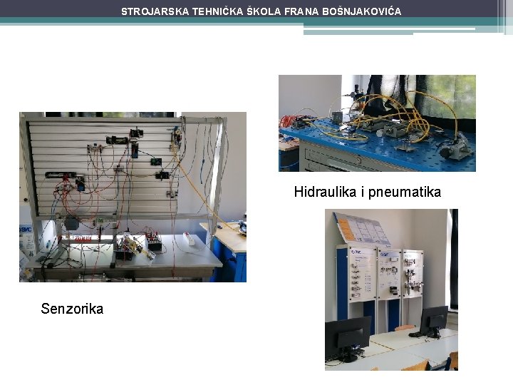 STROJARSKA TEHNIČKA ŠKOLA FRANA BOŠNJAKOVIĆA Hidraulika i pneumatika Senzorika 