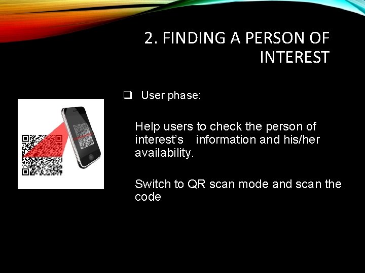 2. FINDING A PERSON OF INTEREST q User phase: Help users to check the