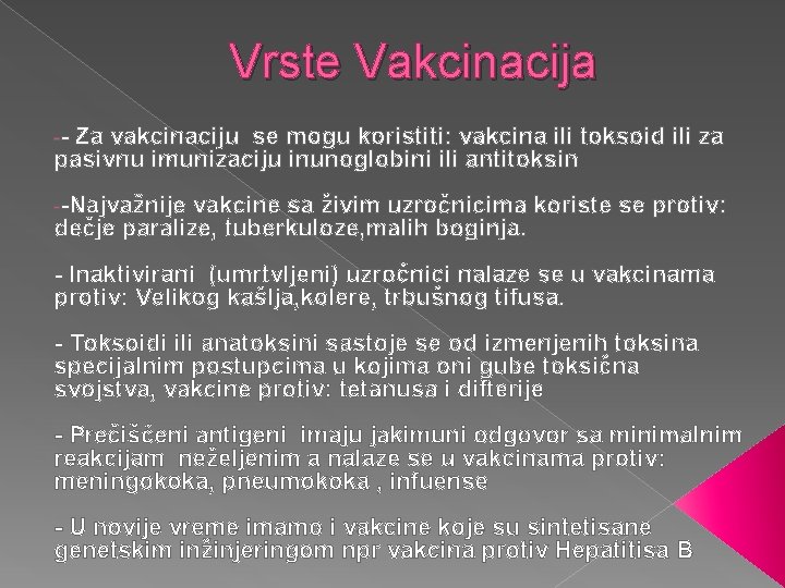 Vrste Vakcinacija -- Za vakcinaciju se mogu koristiti: vakcina ili toksoid ili za pasivnu