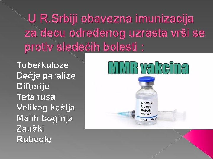 U R. Srbiji obavezna imunizacija za decu određenog uzrasta vrši se protiv sledećih bolesti