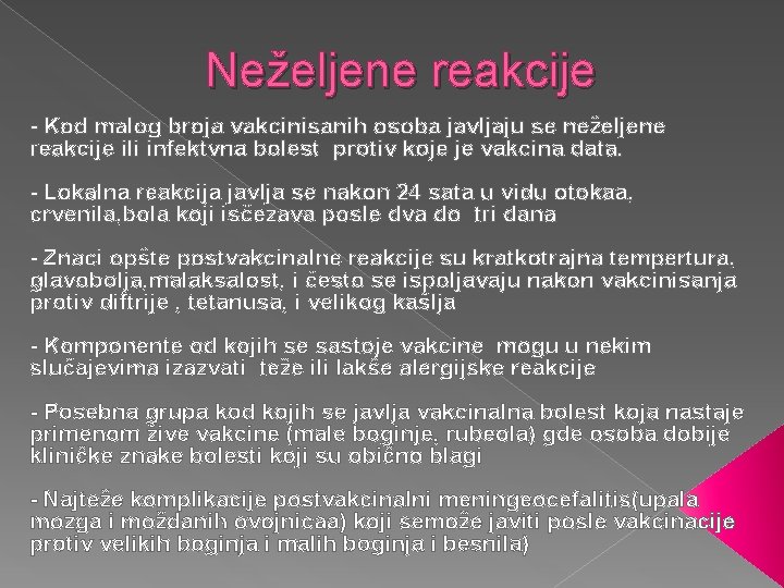 Neželjene reakcije - Kod malog broja vakcinisanih osoba javljaju se neželjene reakcije ili infektvna