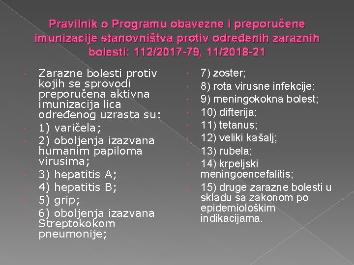 Pravilnik o Programu obavezne i preporučene imunizacije stanovništva protiv određenih zaraznih bolesti: 112/2017 -79,