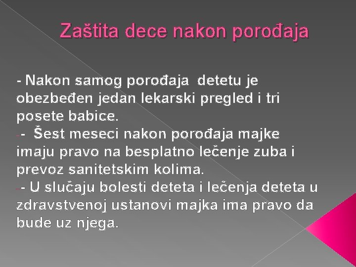 Zaštita dece nakon porođaja - Nakon samog porođaja detetu je obezbeđen jedan lekarski pregled