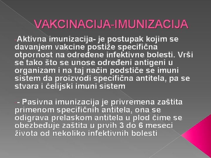 VAKCINACIJA-IMUNIZACIJA -Aktivna imunizacija- je postupak kojim se davanjem vakcine postiže specifična otpornost na određene