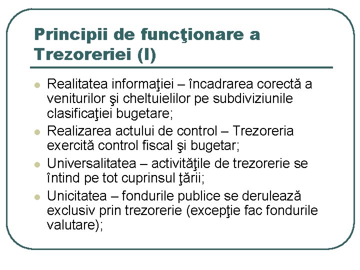 Principii de funcţionare a Trezoreriei (I) l l Realitatea informaţiei – încadrarea corectă a