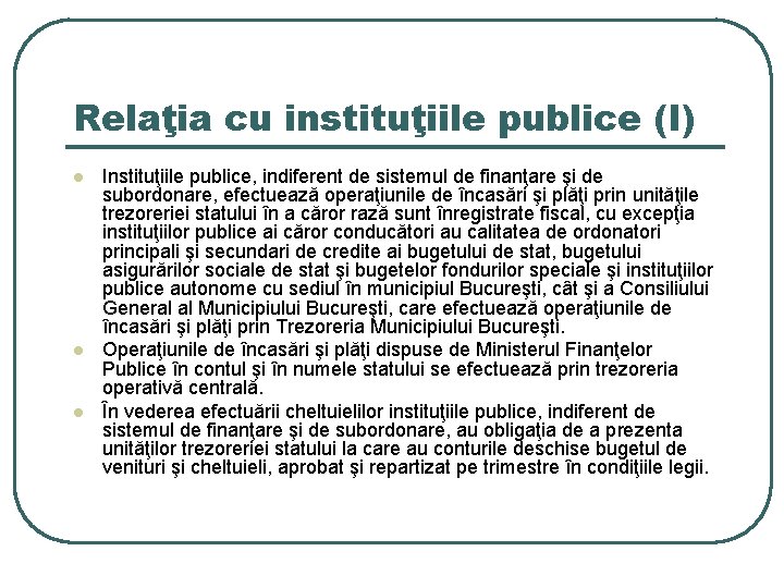 Relaţia cu instituţiile publice (I) l l l Instituţiile publice, indiferent de sistemul de