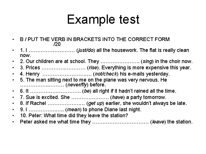 Example test • • • B / PUT THE VERB IN BRACKETS INTO THE
