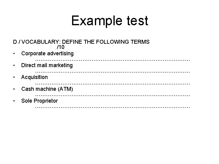 Example test D / VOCABULARY: DEFINE THE FOLLOWING TERMS /10 • Corporate advertising …………………………………….
