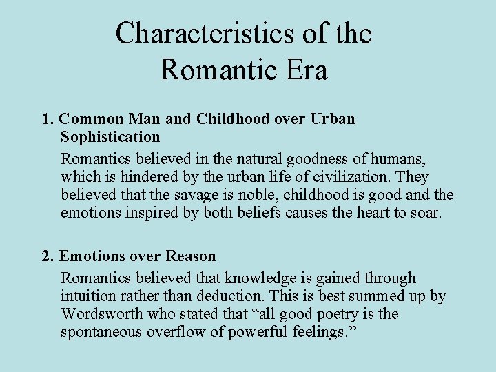 Characteristics of the Romantic Era 1. Common Man and Childhood over Urban Sophistication Romantics