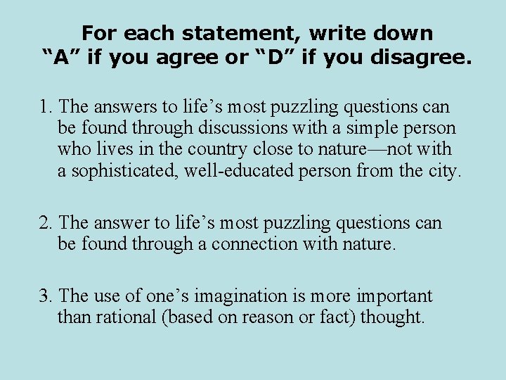 For each statement, write down “A” if you agree or “D” if you disagree.