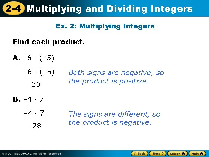 2 -4 Multiplying and Dividing Integers Ex. 2: Multiplying Integers Find each product. A.