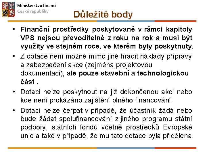 Ministerstvo financí České republiky Důležité body • Finanční prostředky poskytované v rámci kapitoly VPS