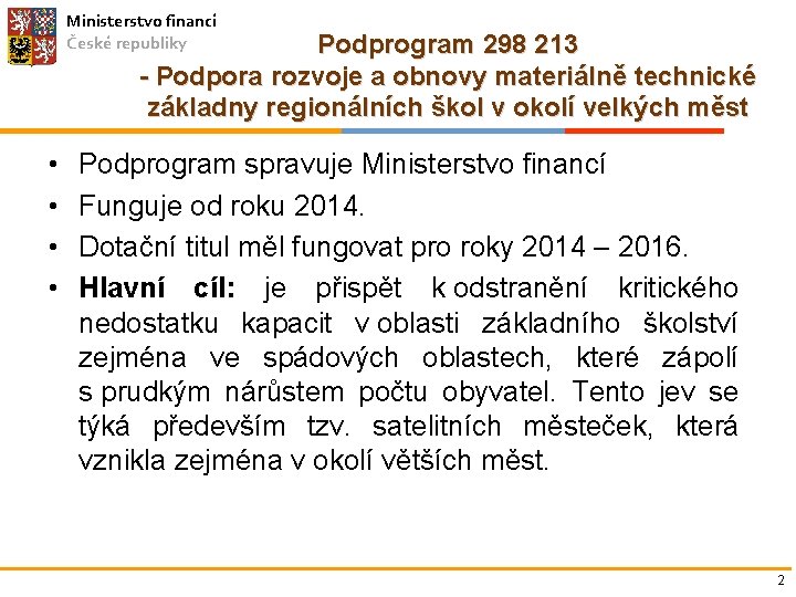 Ministerstvo financí České republiky Podprogram 298 213 - Podpora rozvoje a obnovy materiálně technické