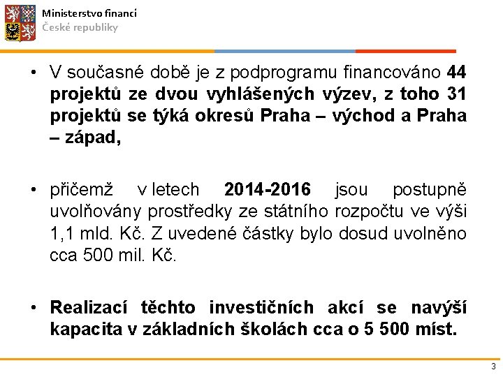 Ministerstvo financí České republiky • V současné době je z podprogramu financováno 44 projektů