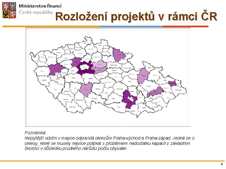 Ministerstvo financí České republiky Rozložení projektů v rámci ČR Poznámka: Nejsytější odstín v mapce