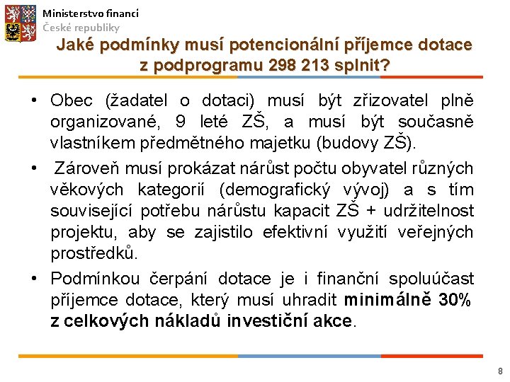 Ministerstvo financí České republiky Jaké podmínky musí potencionální příjemce dotace z podprogramu 298 213