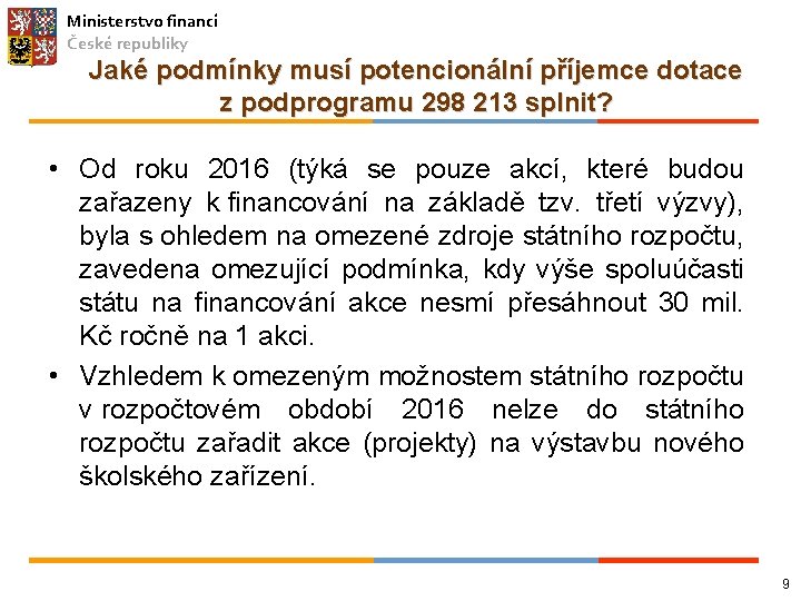 Ministerstvo financí České republiky Jaké podmínky musí potencionální příjemce dotace z podprogramu 298 213