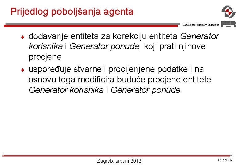 Prijedlog poboljšanja agenta Zavod za telekomunikacije ¨ ¨ dodavanje entiteta za korekciju entiteta Generator