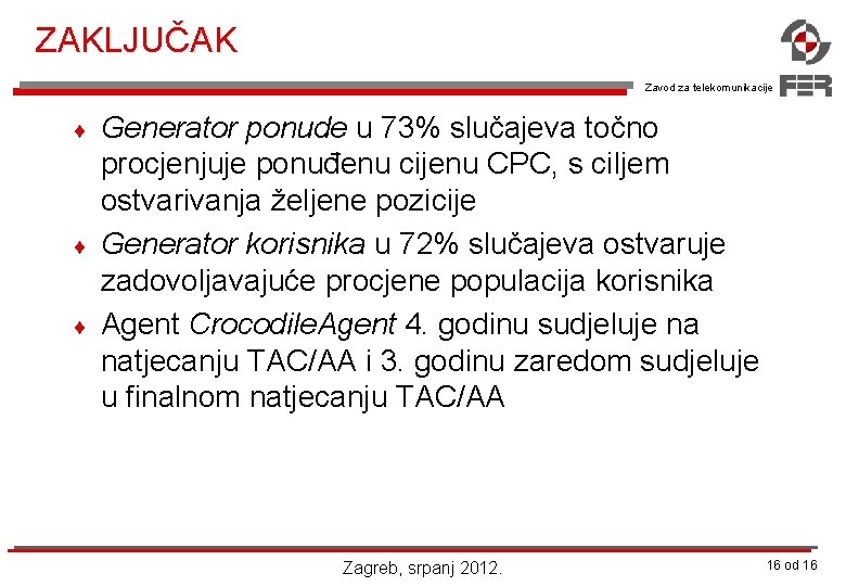 ZAKLJUČAK Zavod za telekomunikacije ¨ ¨ ¨ Generator ponude u 73% slučajeva točno procjenjuje