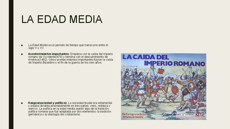 LA EDAD MEDIA ■ La Edad Media es el periodo de tiempo que transcurre