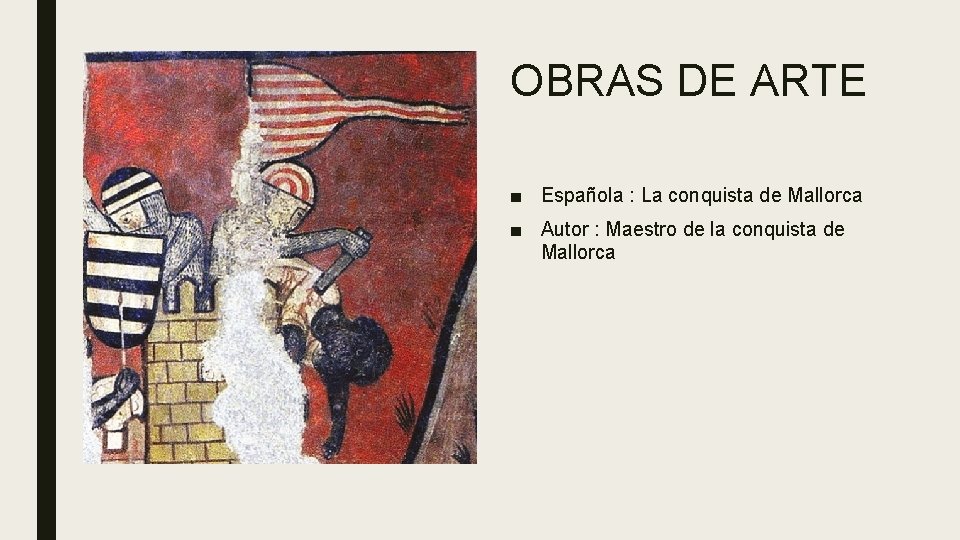 OBRAS DE ARTE ■ Española : La conquista de Mallorca ■ Autor : Maestro