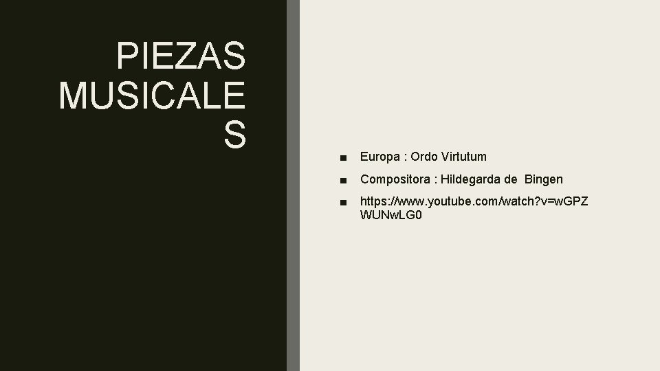 PIEZAS MUSICALE S ■ Europa : Ordo Virtutum ■ Compositora : Hildegarda de Bingen