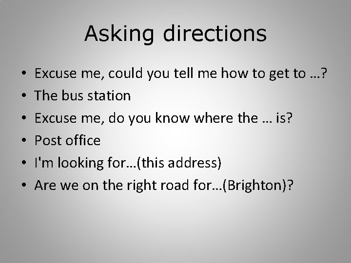 Asking directions • • • Excuse me, could you tell me how to get