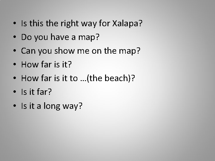  • • Is this the right way for Xalapa? Do you have a