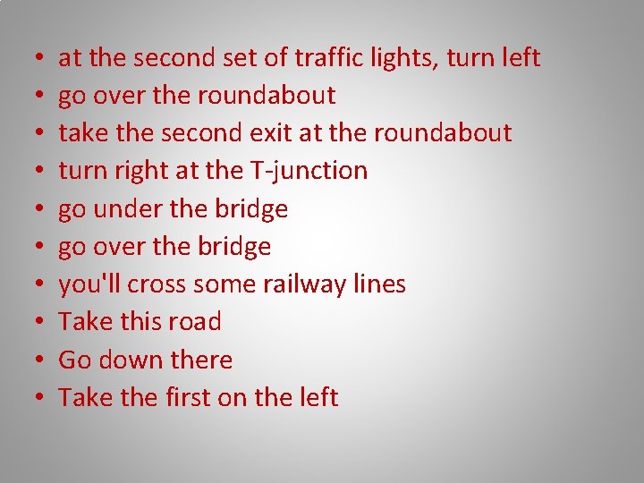  • • • at the second set of traffic lights, turn left go