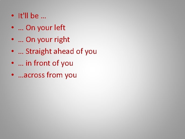  • • • It'll be … … On your left … On your