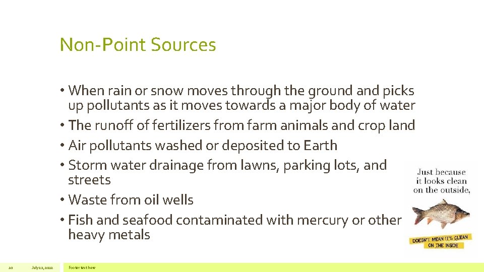 Non-Point Sources • When rain or snow moves through the ground and picks up