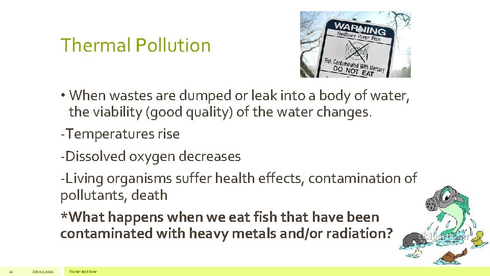Thermal Pollution • When wastes are dumped or leak into a body of water,