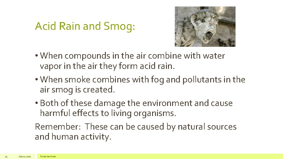 Acid Rain and Smog: • When compounds in the air combine with water vapor