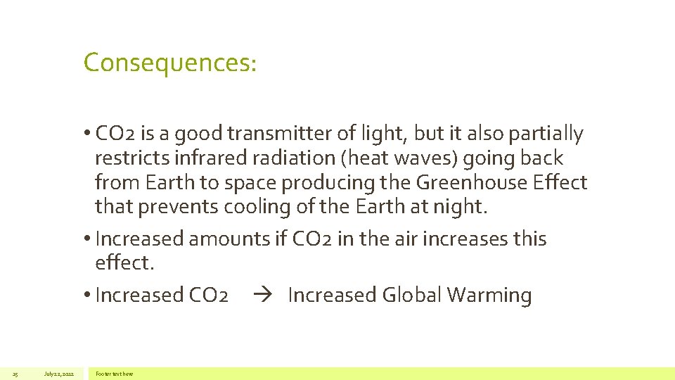 Consequences: • CO 2 is a good transmitter of light, but it also partially