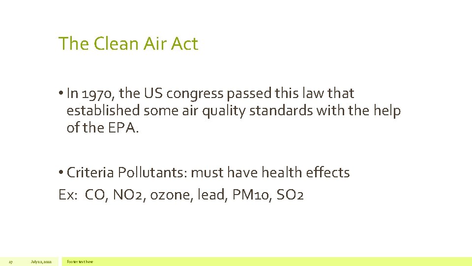 The Clean Air Act • In 1970, the US congress passed this law that