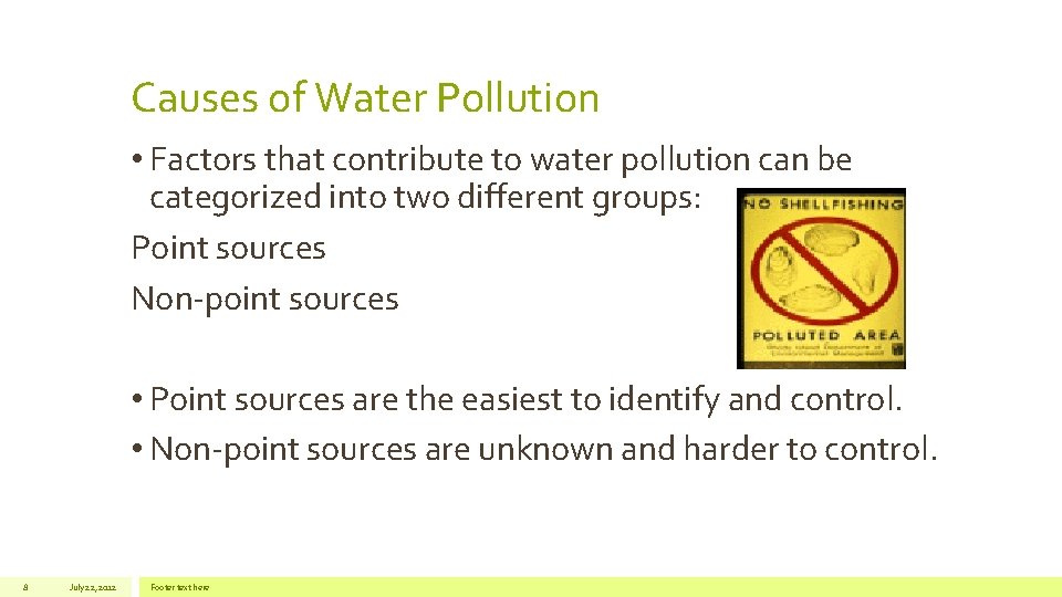 Causes of Water Pollution • Factors that contribute to water pollution can be categorized