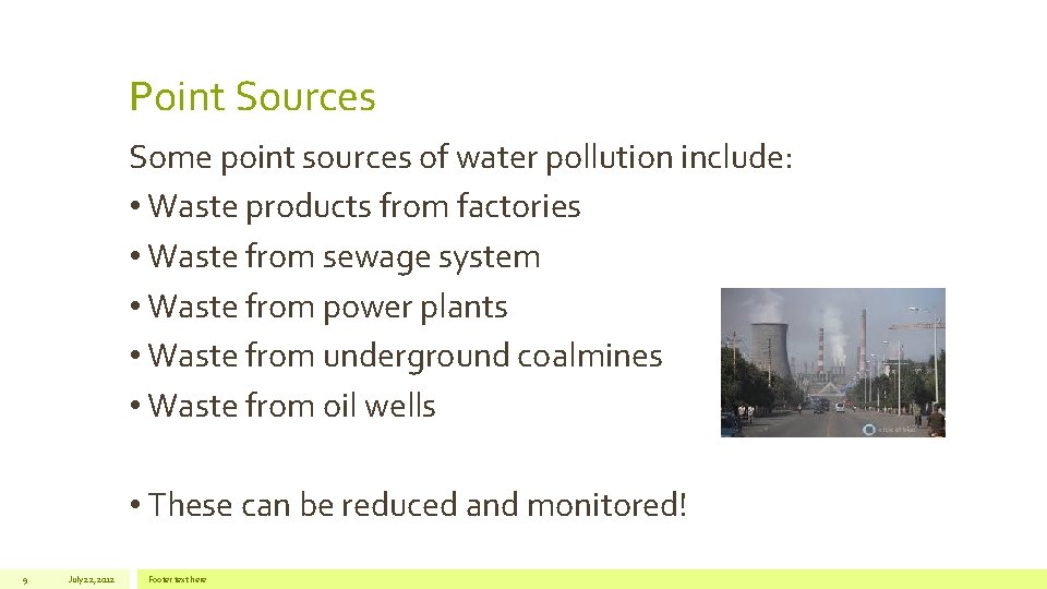 Point Sources Some point sources of water pollution include: • Waste products from factories