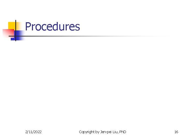Procedures 2/11/2022 Copyright by Jen-pei Liu, Ph. D 16 