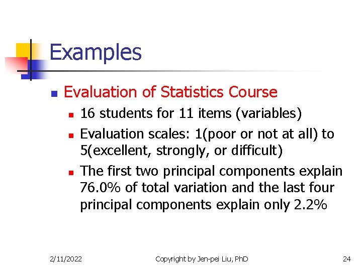 Examples n Evaluation of Statistics Course n n n 16 students for 11 items