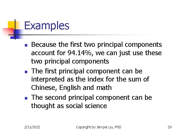 Examples n n n Because the first two principal components account for 94. 14%,