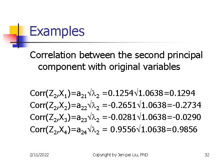 Examples Correlation between the second principal component with original variables Corr(Z 2, X 1)=a