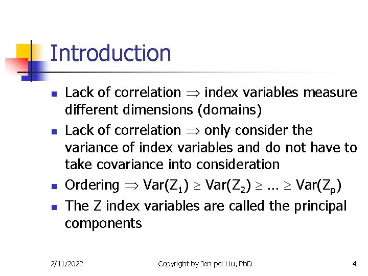 Introduction n n Lack of correlation index variables measure different dimensions (domains) Lack of