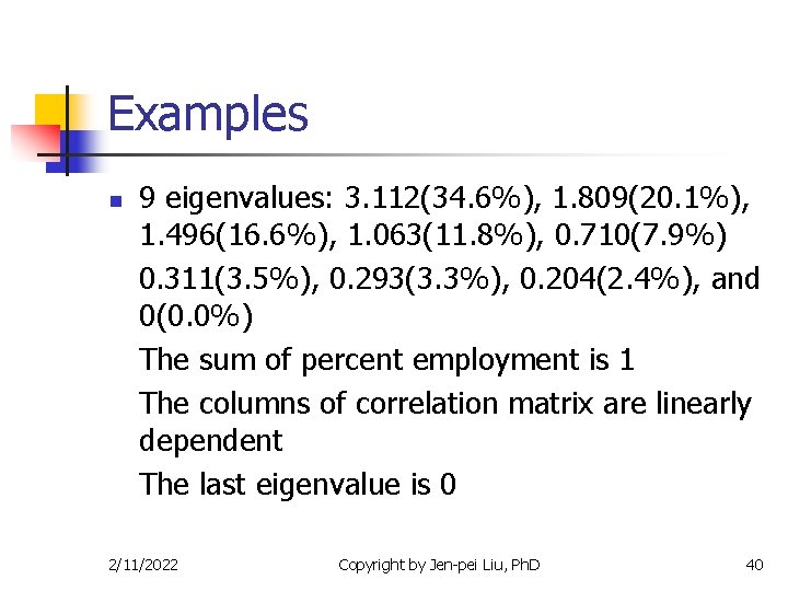 Examples n 9 eigenvalues: 3. 112(34. 6%), 1. 809(20. 1%), 1. 496(16. 6%), 1.