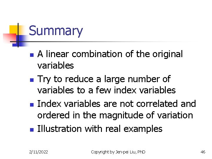 Summary n n A linear combination of the original variables Try to reduce a