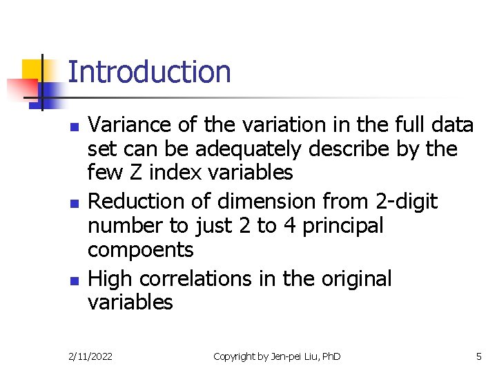 Introduction n Variance of the variation in the full data set can be adequately