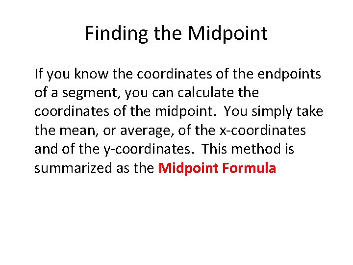 Finding the Midpoint If you know the coordinates of the endpoints of a segment,