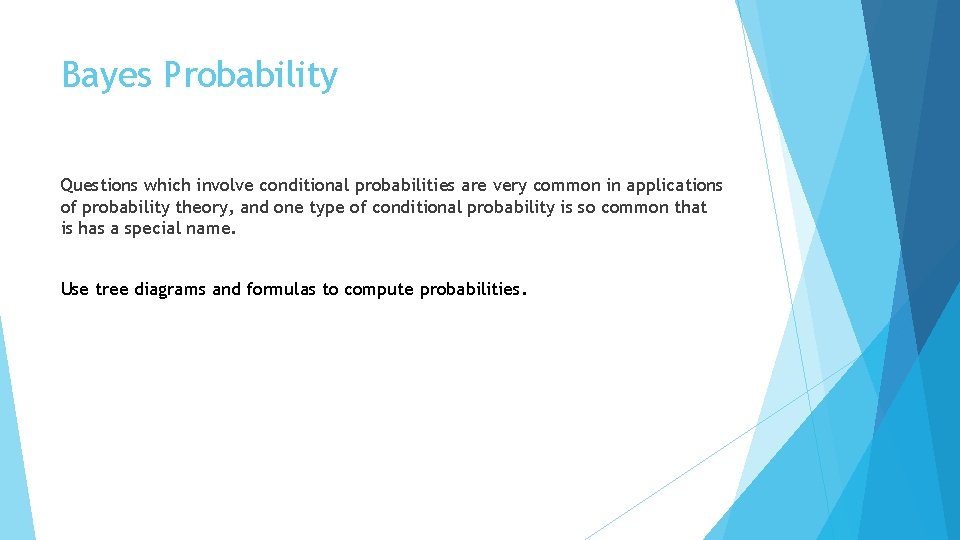 Bayes Probability Questions which involve conditional probabilities are very common in applications of probability