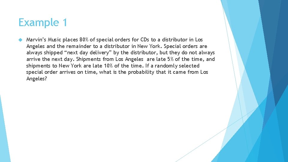 Example 1 Marvin’s Music places 80% of special orders for CDs to a distributor
