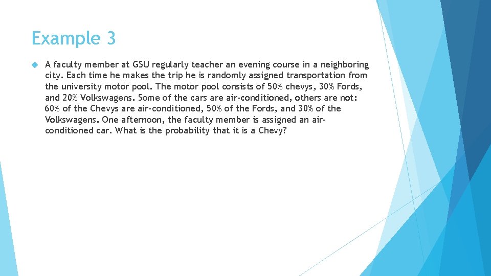 Example 3 A faculty member at GSU regularly teacher an evening course in a